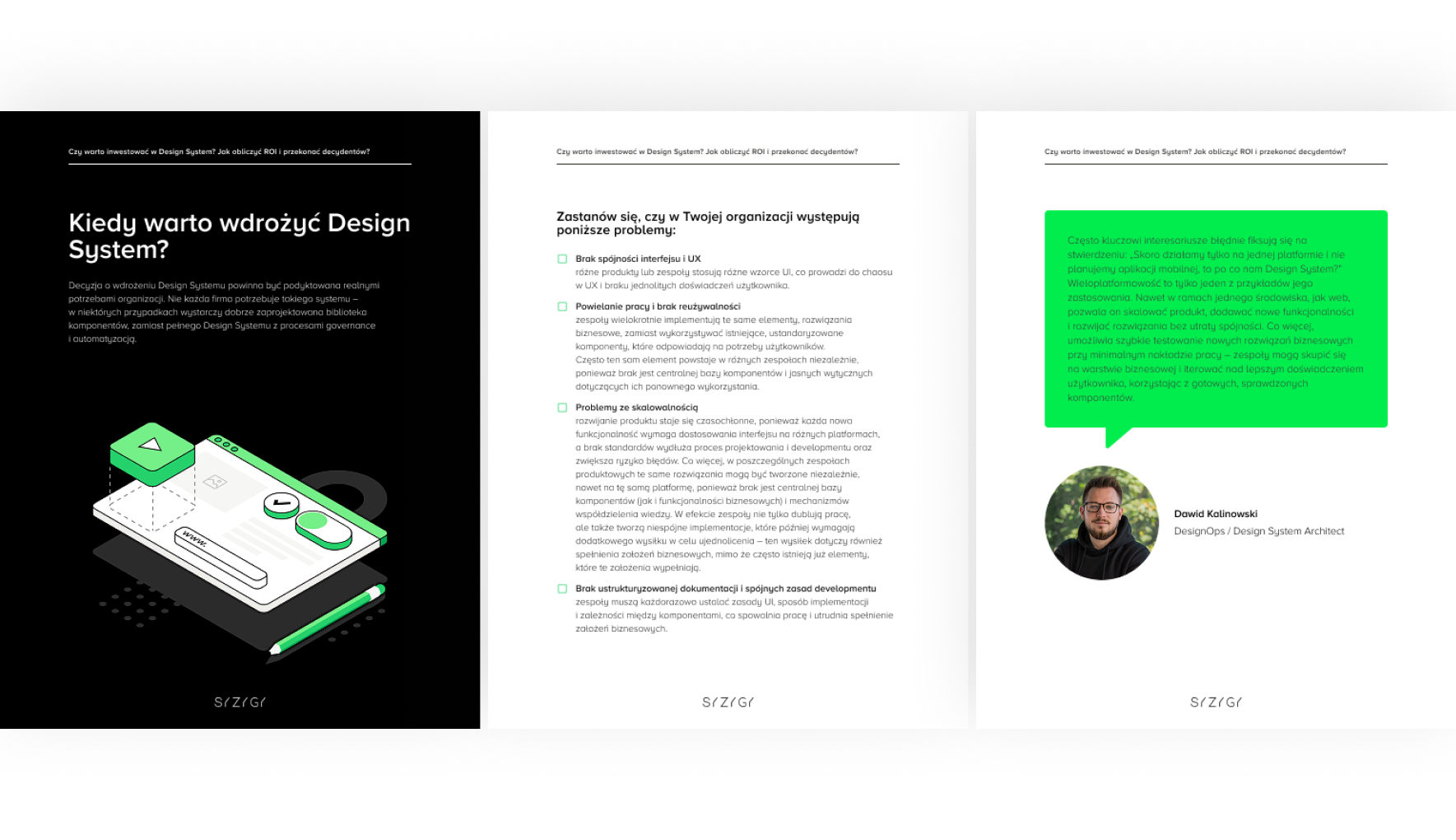 Grafika przedstawiająca trzy strony e-booka ‘Czy warto inwestować w Design System? Jak obliczyć ROI i przekonać decydentów?’. Lewa strona zawiera sekcję ‘Kiedy warto wdrożyć Design System?’ z ilustracją interfejsu i przycisków, środkowa strona opisuje problemy, które mogą wskazywać na potrzebę wdrożenia Design Systemu, takie jak brak spójności interfejsu i problemy ze skalowalnością. Prawa strona prezentuje cytat Dawida Kalinowskiego, DesignOps / Design System Architect, podkreślający znaczenie wieloplatformowości oraz efektywności komponentów.